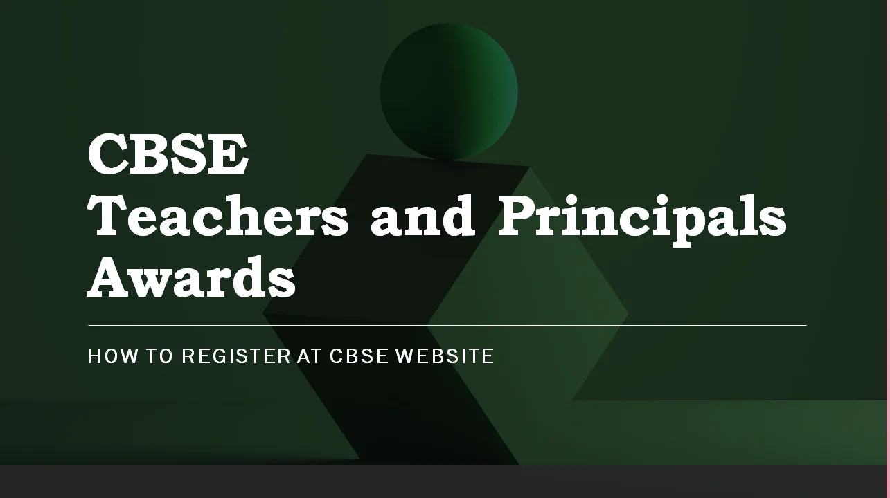 CBSE Teachers and Principals Awards 2020 & How to register at www.cbse.nic.in