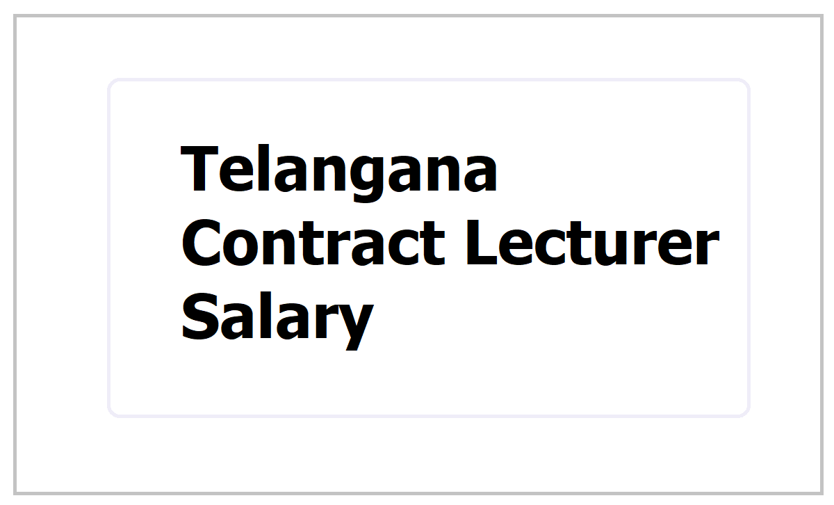 Telangana Contract Lecturer Salary 2021