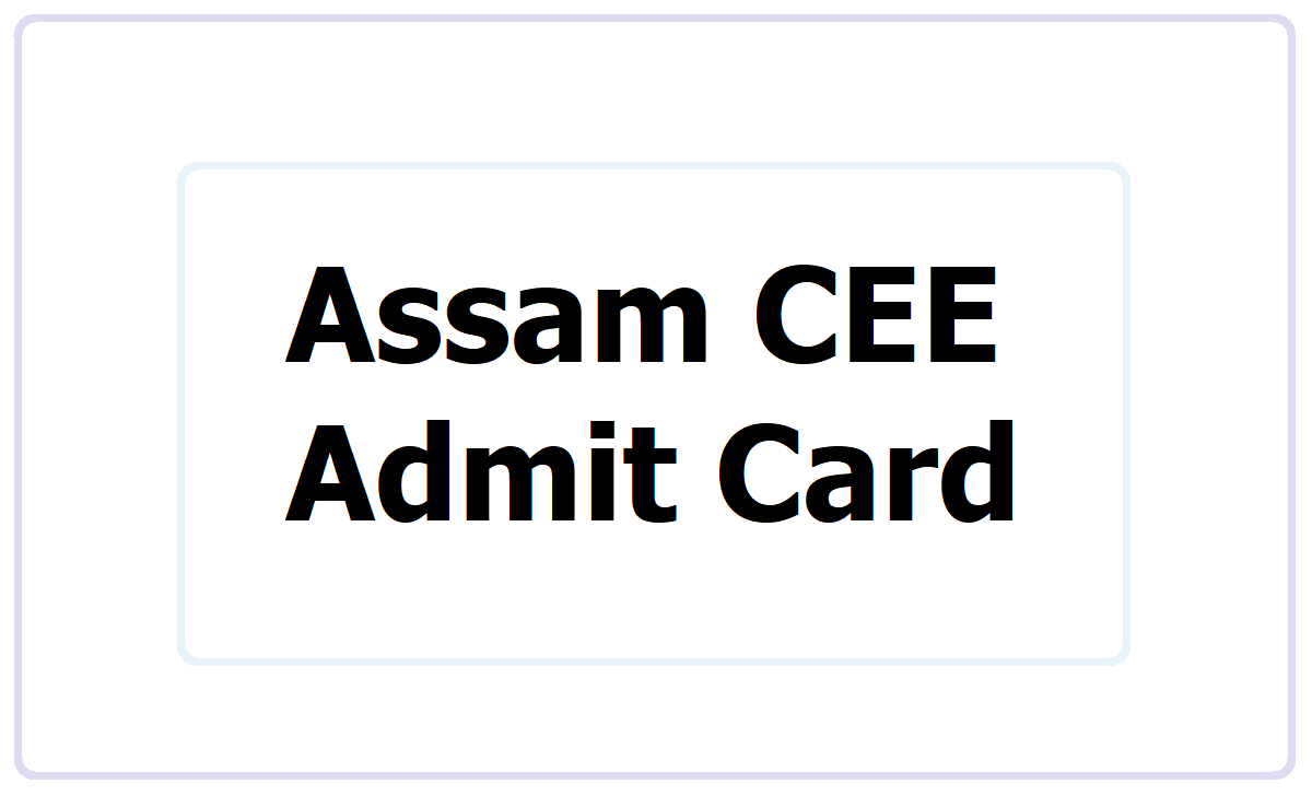 Assam CEE Admit Card