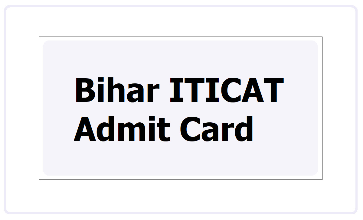 Bihar ITICAT Admit Card 2023