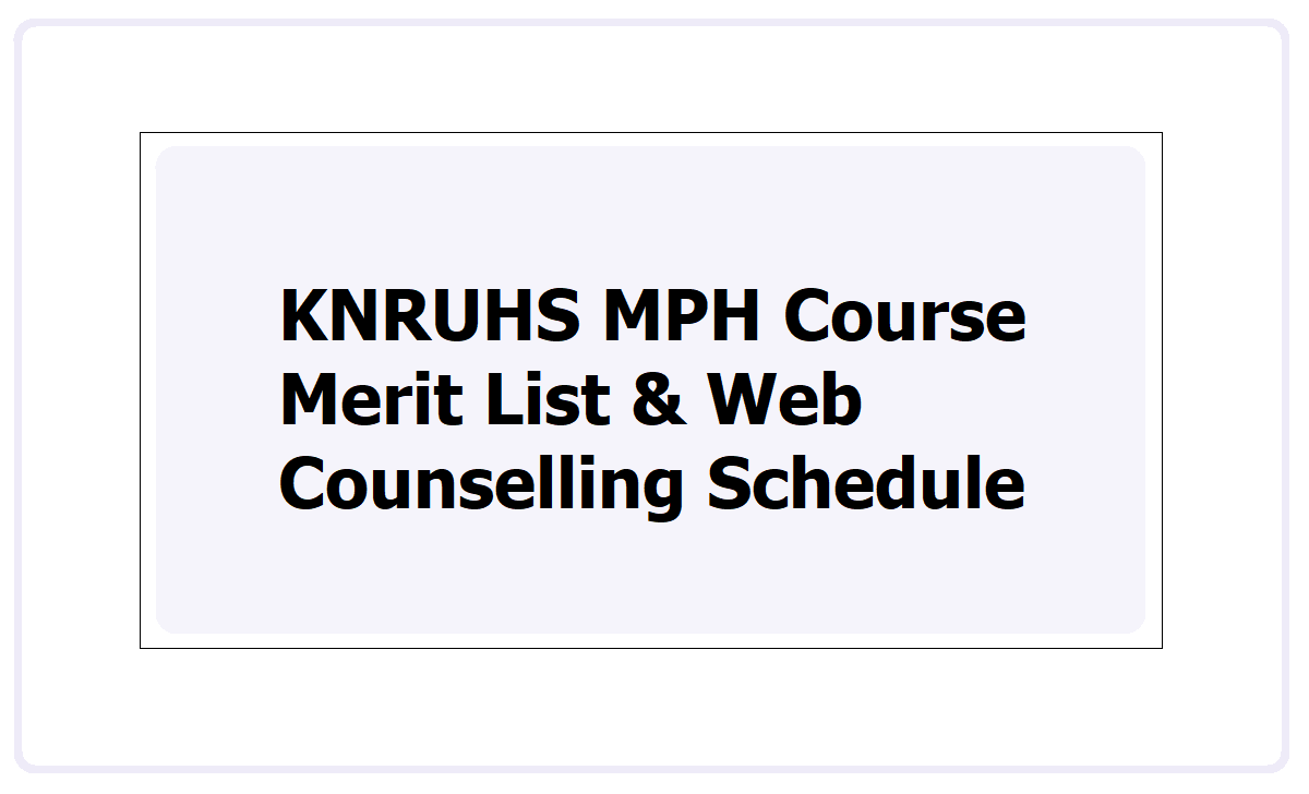 KNRUHS MPH Course Merit List 2021, Web Counselling Schedule at