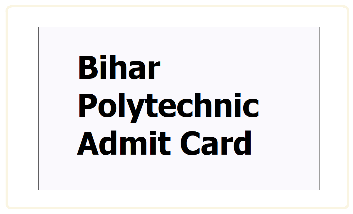 Bihar Polytechnic Admit Card 2023