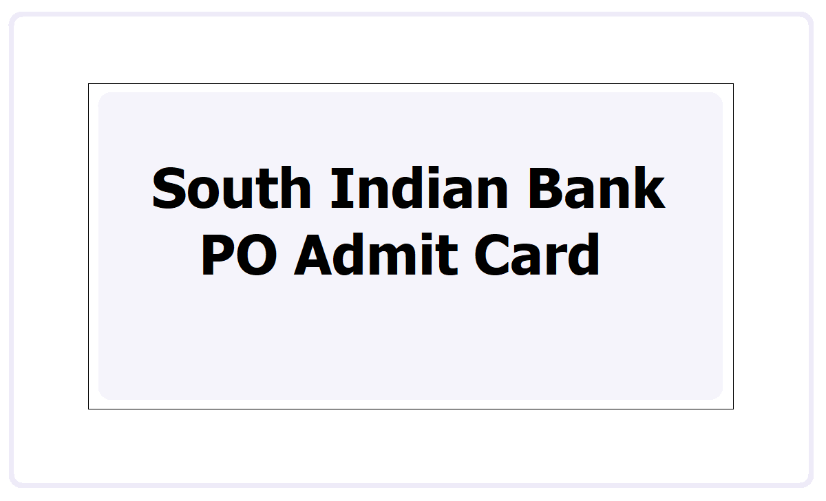 South Indian Bank PO Admit Card 2021