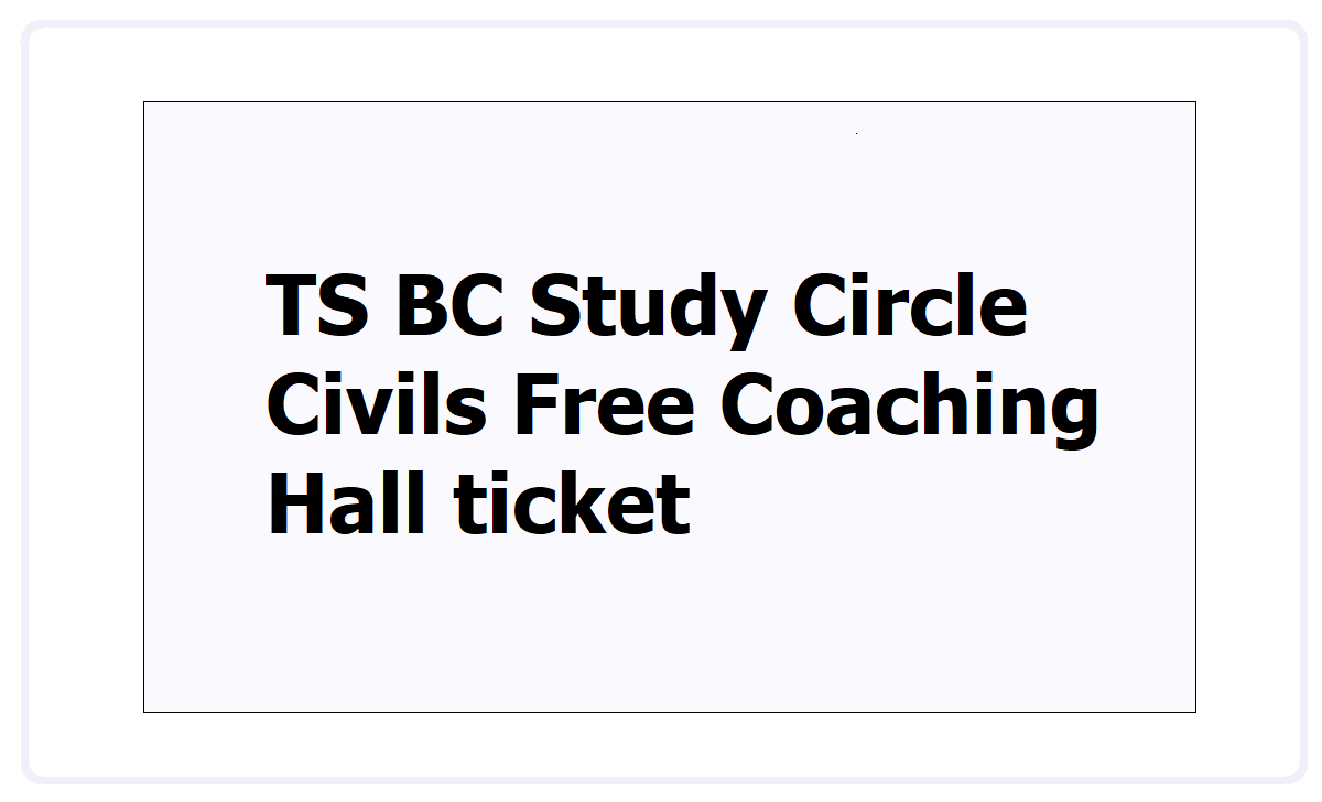 TS BC Study Circle Civils Free Coaching Entrance Exam Hall ticket