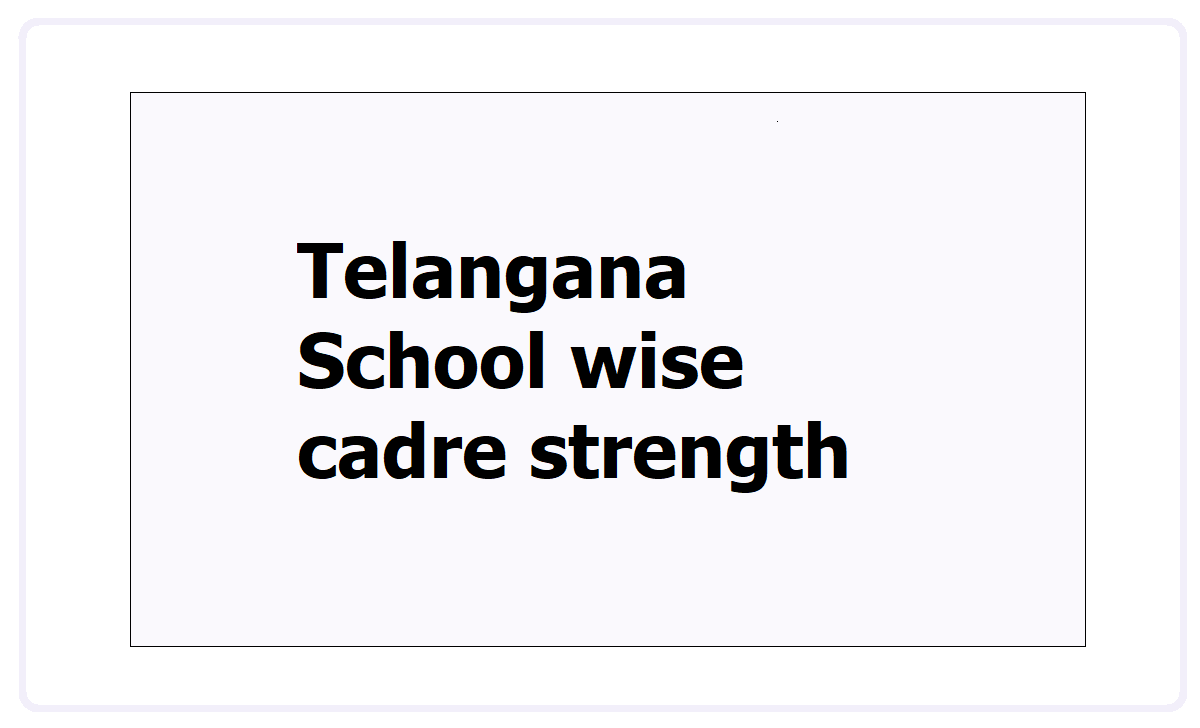 Telangana School wise cadre strength