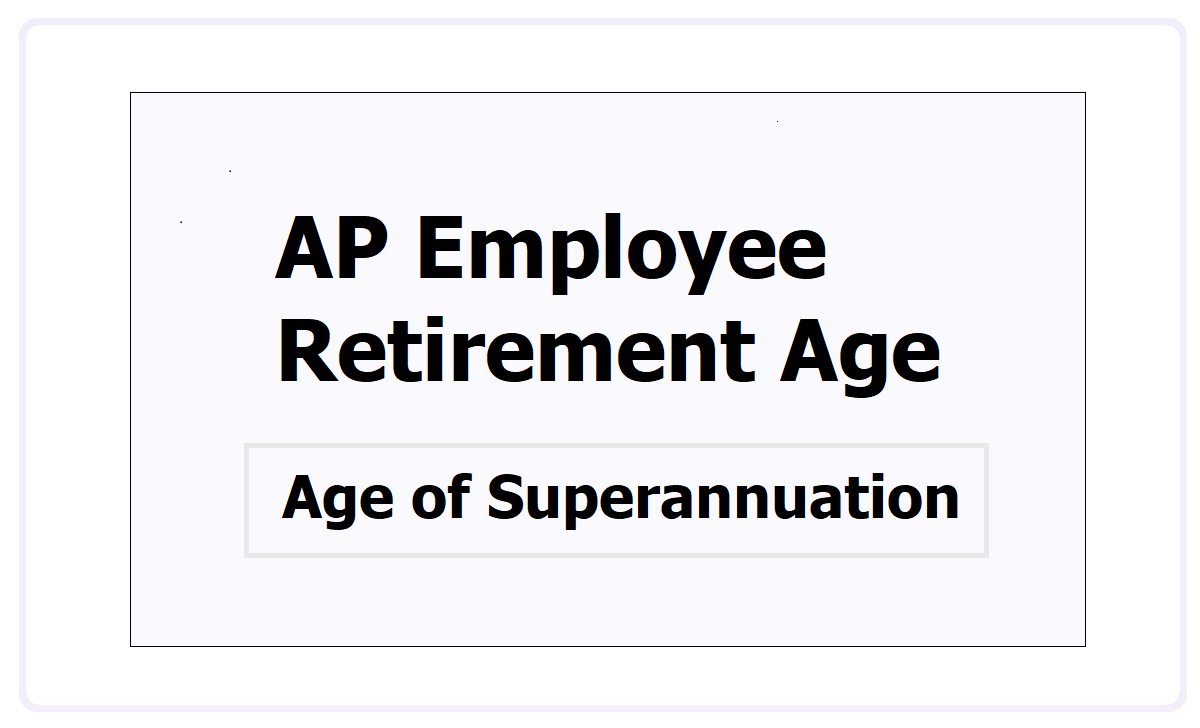 Govt Raises AP Employee Retirement Age From 60 To 62 Years
