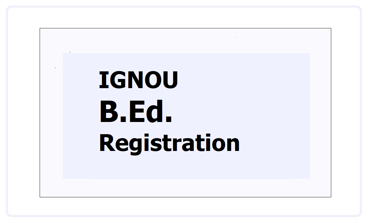 IGNOU B.Ed. Registration